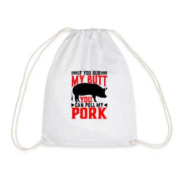 If You Rub My Butt, You Can Pull My Pork 6 - Drawstring Bag - white - Front