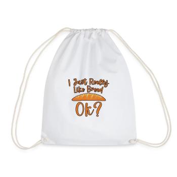 I Just Really Like Bread, Ok 2 - Drawstring Bag - white - Front
