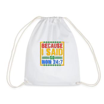 Because I Said So - Mom 24:7 28 - Drawstring Bag - white - Front