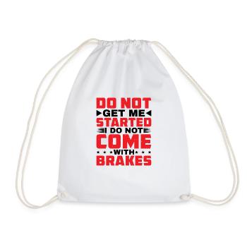 Do Not Get Me Started I Do Not Come With Brakes - Turnbeutel - Weiß - Vorne