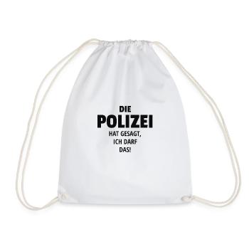 DIE POLIZEI HAT GESAGT ICH DARF DAS - Turnbeutel - Weiß - Vorne