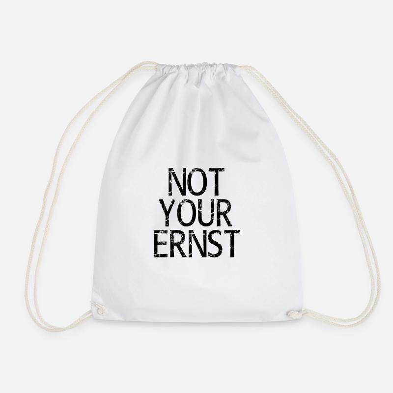 Not Your Ernst Nicht dein Ernst Spruch - Turnbeutel - Weiß