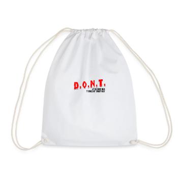 D.O.N.T. Don't Let Me Drink Milk It Makes My - Drawstring Bag - white - Front