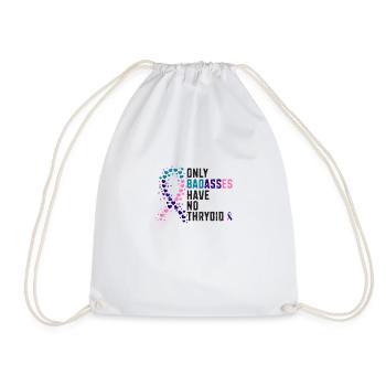 Only badasses have no thyroid - thyroid patient - Drawstring Bag - white - Front