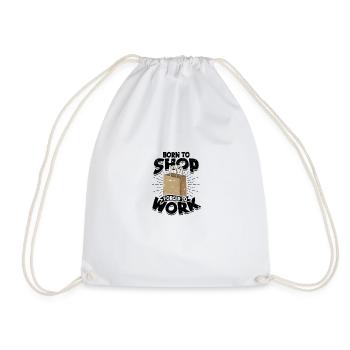 Born to shop Forced to work - shop - Drawstring Bag - white - Front