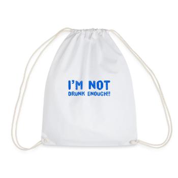 I am NOT drunk enough. PARTY T-Shirt. Funny & new! - Drawstring Bag - white - Front