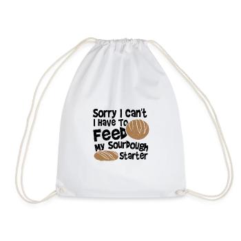 Sorry I Can't. I Have To Feed My Sourdough Starter - Turnbeutel - Weiß - Vorne