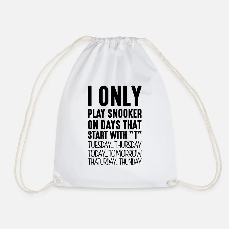 I only play snooker on days that start with T - Drawstring Bag - white