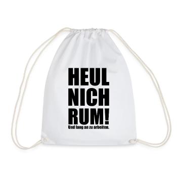 Spruch "heul nich rum - fang an zu arbeiten"-bow - Turnbeutel - Weiß - Vorne