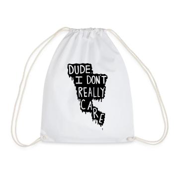 Dude. I Don't Really Care. - Turnbeutel - Weiß - Vorne