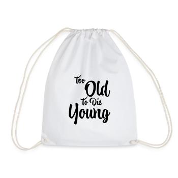 Too old to die young - Drawstring Bag - white - Front