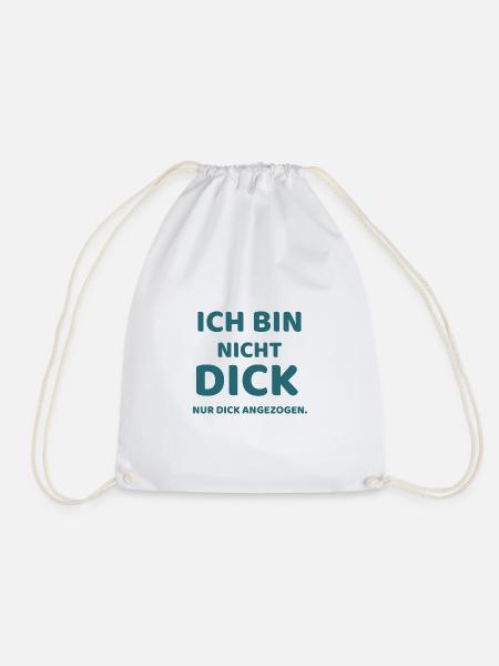 Ich bin nicht dick, nur Dick angezogen - Turnbeutel - Weiß