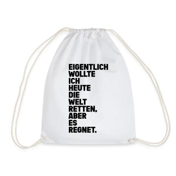 Welt Retten Aber Es Regnet Spruch - Turnbeutel - Weiß - Vorne