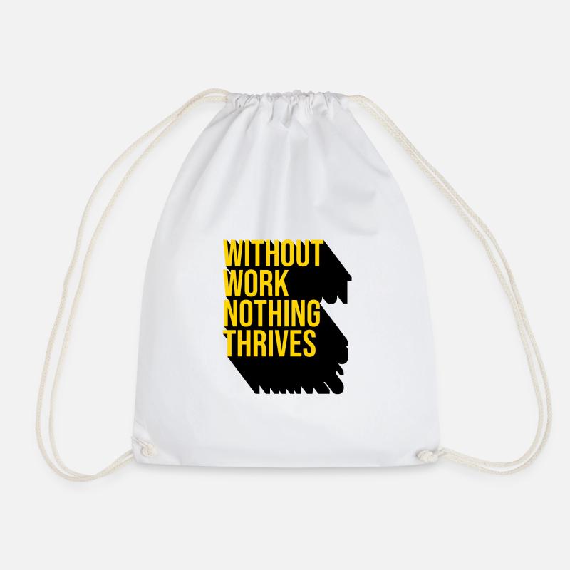Without Work Nothing Thrives - Drawstring Bag - white