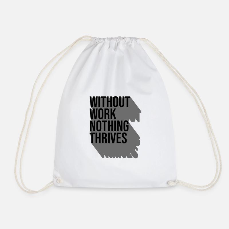 Without Work Nothing Thrives - Drawstring Bag - white