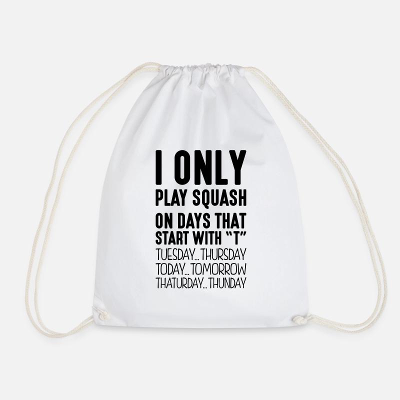 i only play squash on days that end in t - Drawstring Bag - white