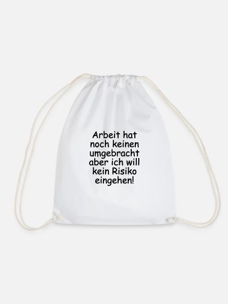 Arbeit hat noch keinen umgebracht aber ich will... - Turnbeutel - Weiß