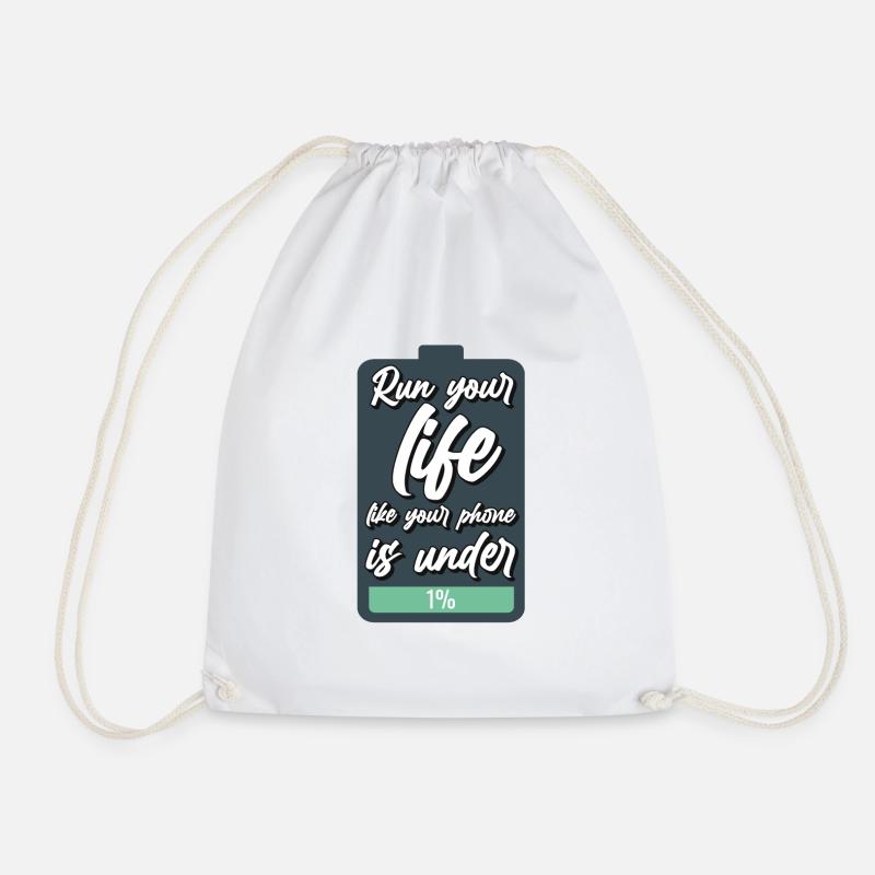 Run your life like your phone is under 1% - Drawstring Bag - white