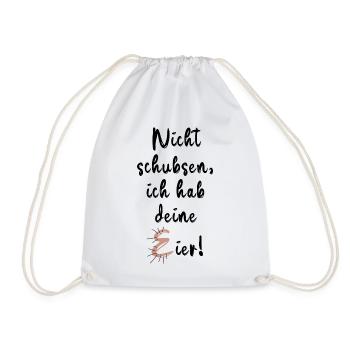 Nichts schubsen ich habe deine Eier.....! - Turnbeutel - Weiß - Vorne