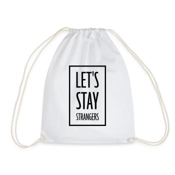 lets stay strangers quote - Drawstring Bag - white - Front