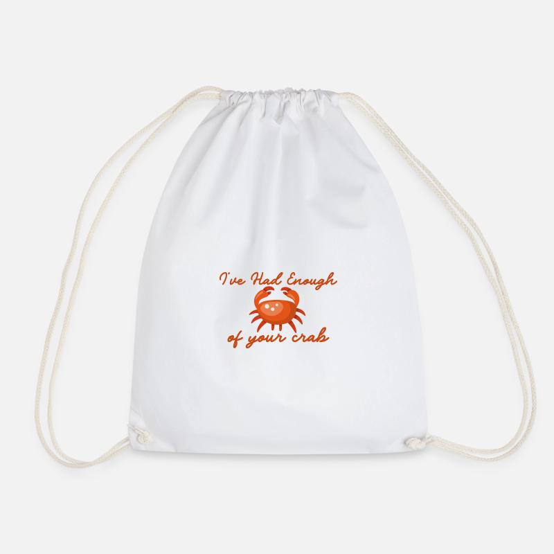I've had Enough of your crab - Drawstring Bag - white
