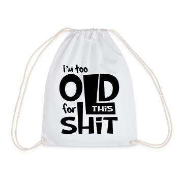Funny Shirt - I Am to Old for this Shit  - Turnbeutel - Weiß - Vorne