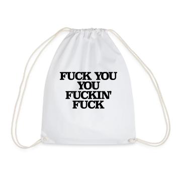Fuck You You Fuckin 'Fuck - Drawstring Bag - white - Front