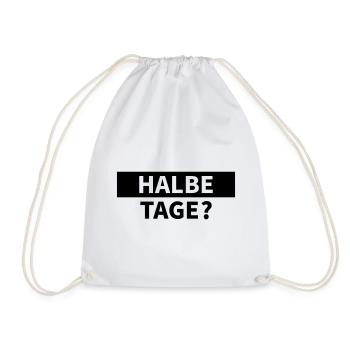 Half days? - Drawstring Bag - white - Front