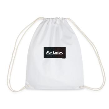 For Later. - Drawstring Bag - white - Front