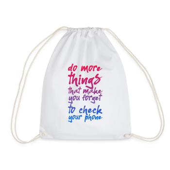 Do Things That Make You Forget Your Phone - Drawstring Bag - white - Front