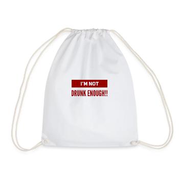 I am NOT drunk enough. PARTY T-Shirt. Funny & new! - Drawstring Bag - white - Front
