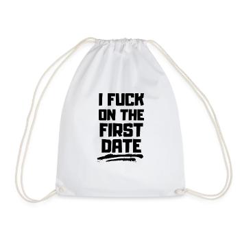 I fuck on the first date lustiges Spruch Fun - Turnbeutel - Weiß - Vorne