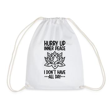 Hurry Up Inner Peace I Don't Have All Day Meditati - Turnbeutel - Weiß - Vorne