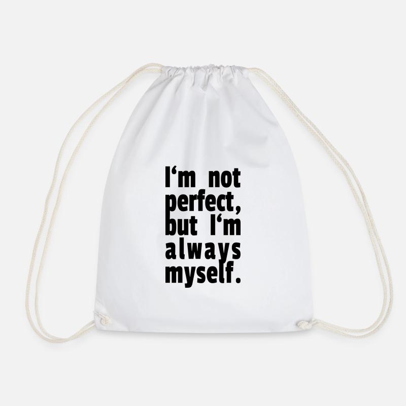"I'm not perfect, but I'm always myself." - Drawstring Bag - white