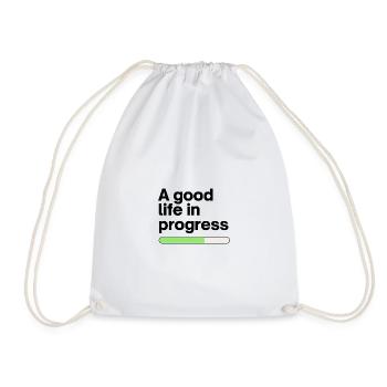 A good life in progress - Turnbeutel - Weiß - Vorne