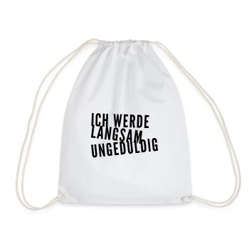 ich werde langsam ungeduldig - Turnbeutel - Weiß - Vorne
