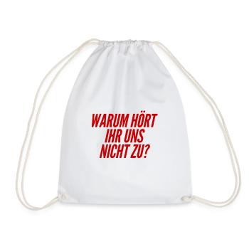 warum hört ihr uns nicht zu? - Turnbeutel - Weiß - Vorne