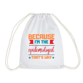 Because im epidemiologist- that is why - Drawstring Bag - white - Front