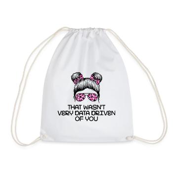 That Wasn't Very Data Driven Of You - Drawstring Bag - white - Front