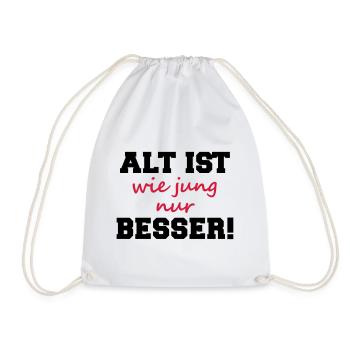 alt ist wie jung nur besser Geburtstag Fun Spruch - Turnbeutel - Weiß - Vorne
