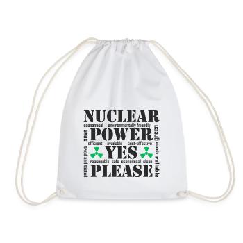 Nuclear Power, Yes Please, Nuclear Energy - Drawstring Bag - white - Front