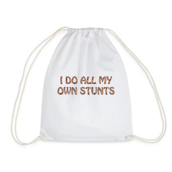 I do all my own stunts - Turnbeutel - Weiß - Vorne
