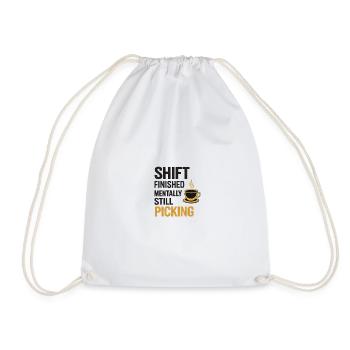 Shift Finished Mentally Still Picking - Drawstring Bag - white - Front