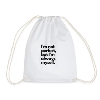 I m not perfect but I m always myself - Turnbeutel - Weiß - Vorne