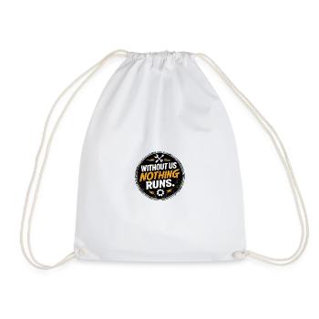 Without Us Nothing Runs - Drawstring Bag - white - Front