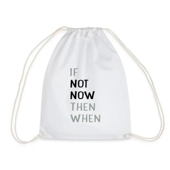 if not now then when? - Drawstring Bag - white - Front