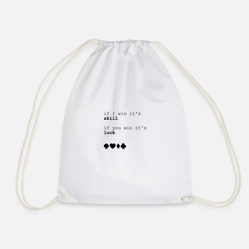 Poker if i win its skill if you win it's luck - Drawstring Bag - white