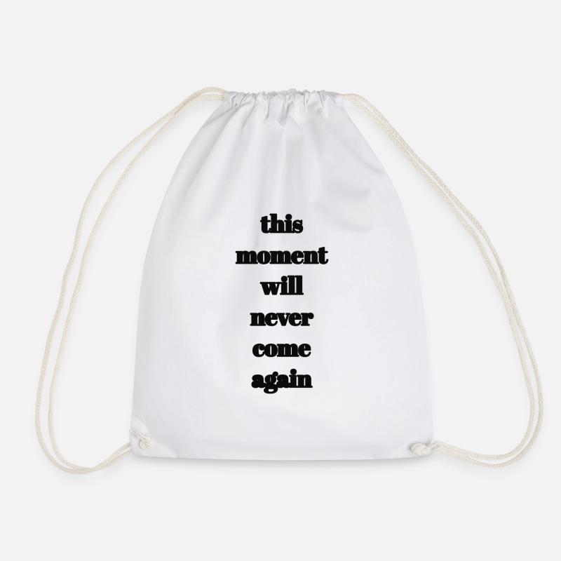 this moment will never come again - Drawstring Bag - white