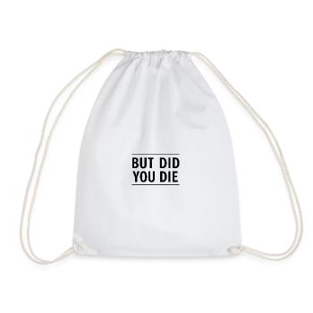 BUT DID YOU DIE - Drawstring Bag - white - Front