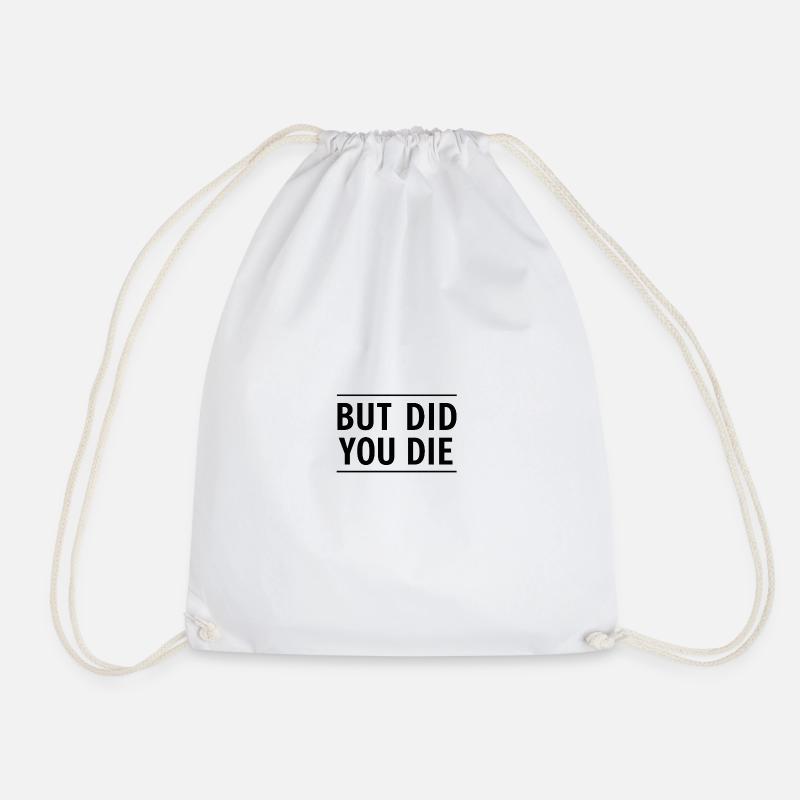 BUT DID YOU DIE - Turnbeutel - Weiß